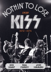 Nothin’ to Lose: Zrod KISS (1972–1975)