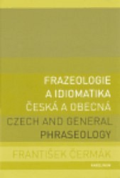 Frazeologie a idiomatika   - česká a obecná