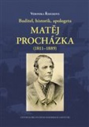 Buditel, historik, apologeta Matěj Procházka (1811–1889)