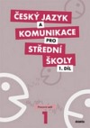 Český jazyk a komunikace pro střední školy - 1. díl