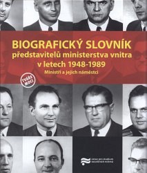 Výprodej - Biografický slovník představitelů ministerstva vnitra v letech 1948 - 1989