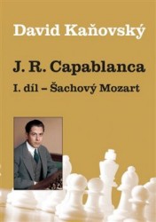 J. R. Capablanca: 1. díl - Šachový Mozart