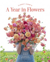 Floret Farm´s: A Year in Flowers