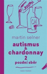 Výprodej - Autismus & Chardonnay 2: Pozdní sběr