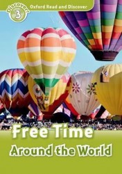 Oxford Read and Discover Level 3 - Free Time Around the World