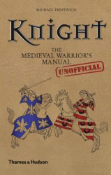 Knight: The Medieval Warrior´s (Unofficial) Manual