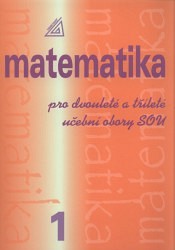 Matematika pro dvouleté a tříleté učební obory SOU, 1. díl