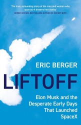 Liftoff : Elon Musk and the Desperate Early Days That Launched Spacex