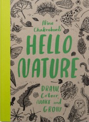 Hello Nature: Draw Colour, Make and Grow