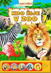 Kdo žije v zoo - Zvuková knížka