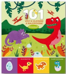101 věcí k hledání a nalepování - Dinosauři