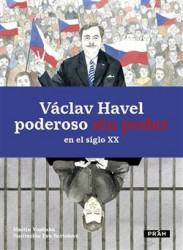 Václav Havel - poderoso sin poder en el siglo XX