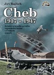 Cheb 1917-1947 - Aviatici a letadla prvního vojenského letiště v Českých zemíc