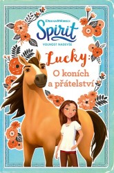 Spirit: Volnost nadevše - Lucky: O koních a přátelství
