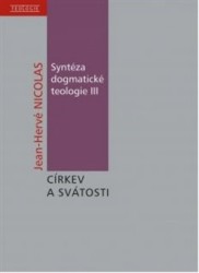Syntéza dogmatické teologie III - Církev a svátosti
