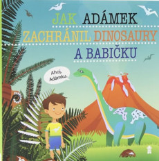 Jak Adámek zachránil dinosaury a babičku