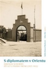 S diplomatem v Orientu - Miroslav Schubert: Pět let u Pávího trůnu (1927-1932)