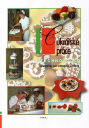 Cukrářské práce: technologie (1.-3. ročník) - učebnice pro odborná učiliště