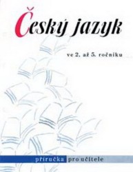 Český jazyk ve 2. až 5. ročníku ZŠ - Příručka pro učitele