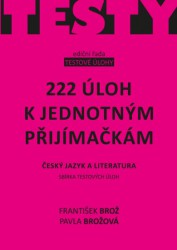 222 úloh k jednotným přijímačkám - český jazyk a literatura