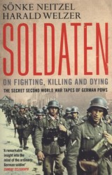Soldaten: On Fighting, Killing and Dying