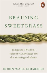 Braiding Sweetgrass: Indigenous Wisdom, Scientific Knowledge and the Teachings