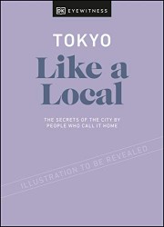 Tokyo Like a Local: By the People Who Call It Home (Travel Guide)