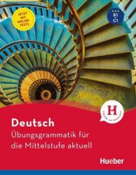 Deutsch Übungsgrammatik für die Mittelstufe aktuell (B1-C1)