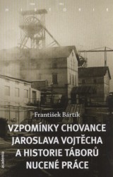 Vzpomínky chovance Jaroslava Vojtěcha a historie táborů nucené práce