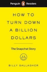 How to Turn Down a Billion Dollars: The Snapchat Story