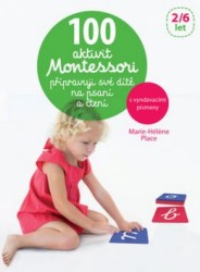 100 aktivit Montessori - Přípravuji své dítě na psaní a čtení