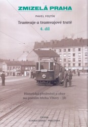 Zmizelá Praha - Tramvaje a tramvajové tratě - 4. díl