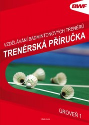 Vzdělávání badmintonových trenérů - Trenérská příručka, úroveň 1