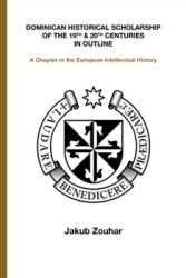 Dominican Historical Scholarship of the 19th & 20th Centuries in Outline