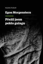 Egon Morgenstern – Přežil jsem peklo gulagu