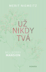 Mulberry Mansion - Už nikdy tvá