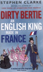 Dirty Bertie: an English King Made in France