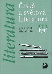 Česká a světová literatura 1900-1945 století pro 3. ročník středních škol