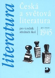 Česká a světová literatura po roce 1945 pro 4. ročník středních škol
