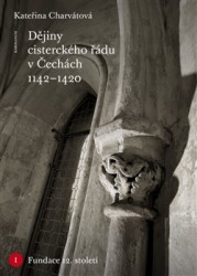 Dějiny cisterckého řádu v Čechách 1142-1420 - 1. svazek