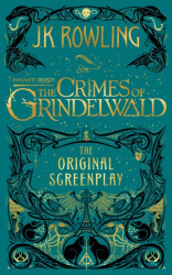 Fantastic Beasts: The Crimes of Grindelwald - The Original Screnplay