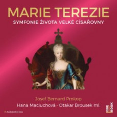 Marie Terezie: Symfonie života velké císařovny - CD mp3
