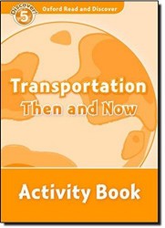 Oxford Read and Discover: Level 5: 900-Word Vocabulary Transportation Then and