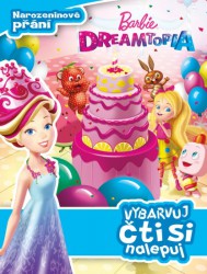 Barbie Dreamtopia: Narozeninové přání - Vybarvuj, čti si nalepuj