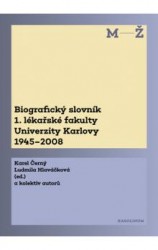 Biografický slovník 1. lékařské fakulty Univerzity Karlovy 1945-2008. 2. svaze