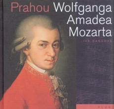 Prahou Wolfganga Amadea Mozarta