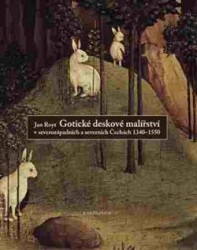 Výprodej - Gotické deskové malířství v severozápadních a severních Čechách 1340-1550