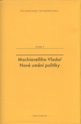 Machiavelliho Vladař. Nové umění politiky