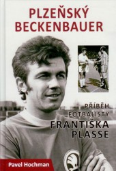 Plzeňský Beckenbauer - Příběh fotbalisty Františka Plasse