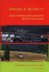 Zmizelé Sudety / Das verschwundene Sudetenland